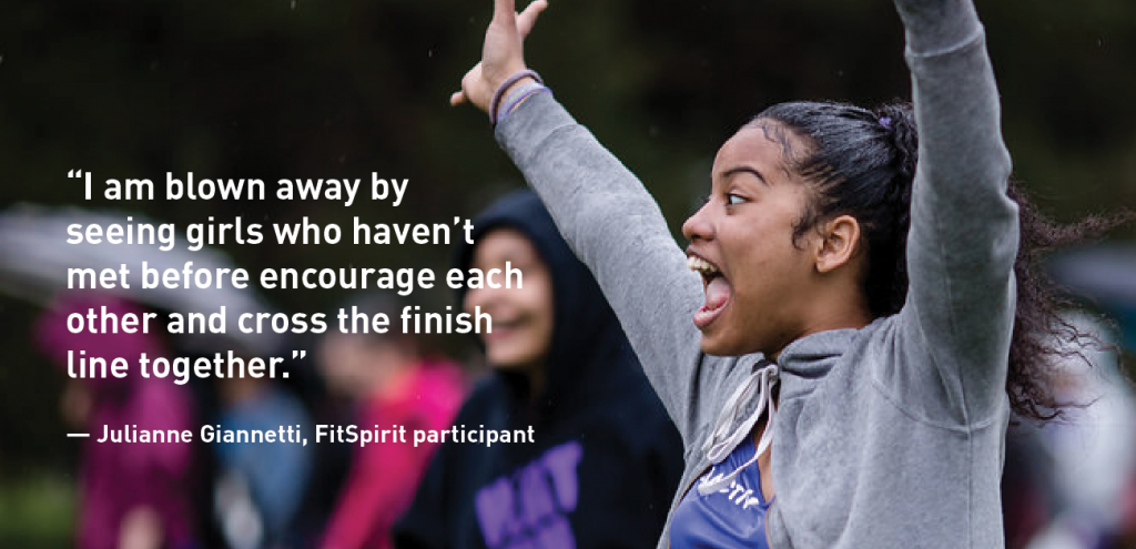"I am blown away by seeing girls who haven't met before encourage each other and cross the finish line together." -- Julianne Giannetti, FitSpirit participant